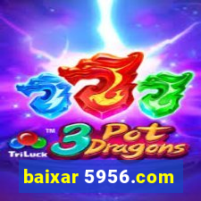 baixar 5956.com